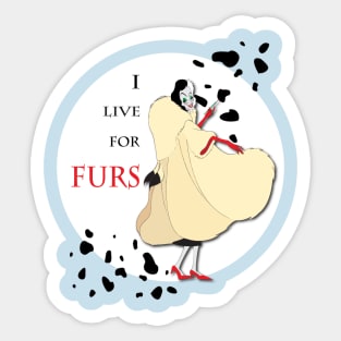 I Live for Furs Sticker